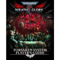 Warhammer 40000 Roleplay Wrath & Glory Forsaken System Player's Guide